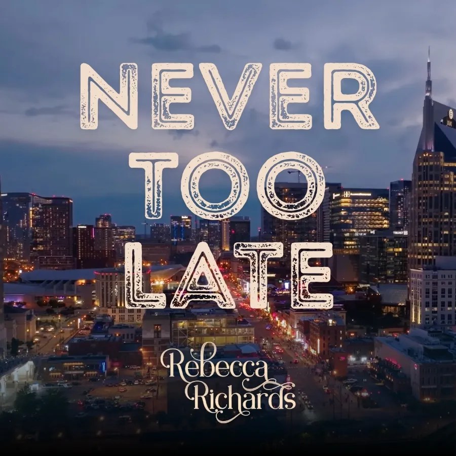 Rebecca Richards, ‘Never Too&nbsp;Late’